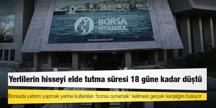 Yerlilerin hisseyi elde tutma süresi 18 güne kadar düştü