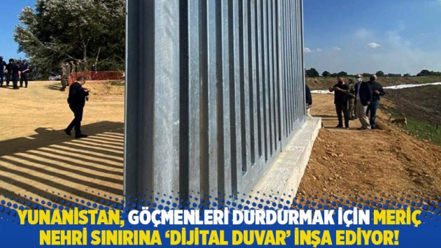 Yunanistan, göçmenleri durdurmak için Meriç Nehri sınırına 'dijital duvar' inşa ediyor!