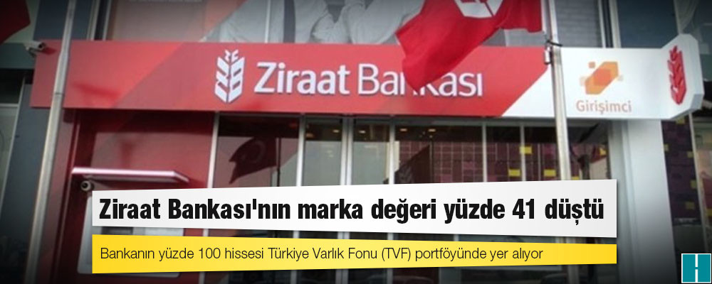 Ziraat Bankası'nın marka değeri yüzde 41 düştü