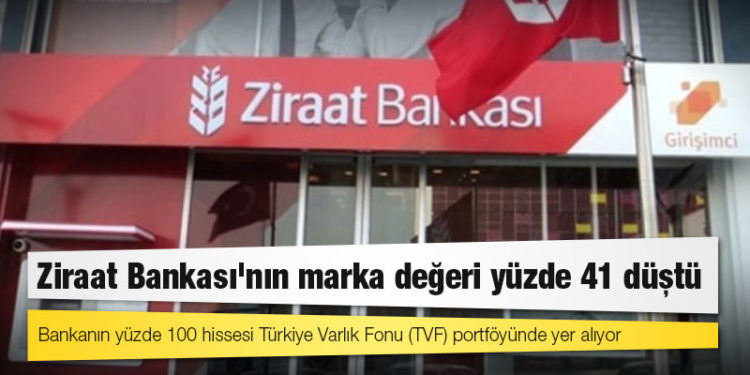 Ziraat Bankası'nın marka değeri yüzde 41 düştü