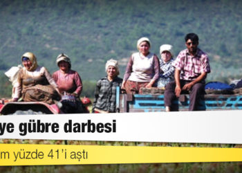 Çiftçiye gübre darbesi: Yıllık zam yüzde 41’i aştı