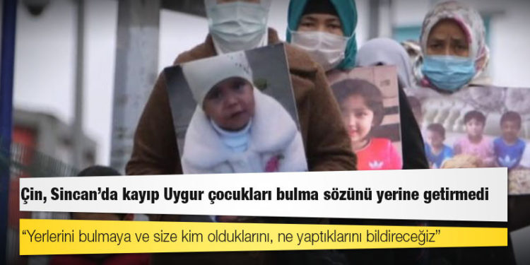 Çin, Sincan'da kayıp Uygur çocukları bulma sözünü yerine getirmedi