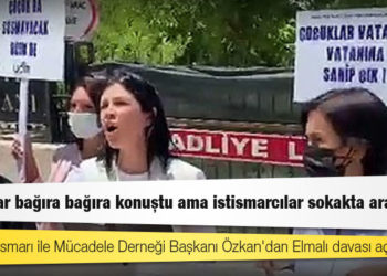 Çocuk İstismarı ile Mücadele Derneği Başkanı Özkan'dan Elmalı davası açıklaması: Çocuklar bağıra bağıra konuştu ama istismarcılar sokakta aramızda