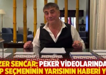 &Ouml;zer Sencar: Peker videolarından AKP se&ccedil;meninin yarısının haberi yok