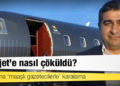 İlk aşama ‘maaşlı gazetecilerle’ karalama: Borajet’e nasıl çöküldü?
