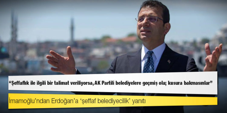 İmamoğlu’ndan Erdoğan’a ‘şeffaf belediyecilik’ yanıtı: Geçmiş ola