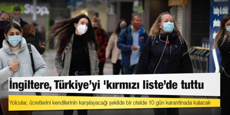 İngiltere, Türkiye'yi 'kırmızı liste'de tuttu