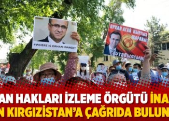 İnsan Hakları İzleme &Ouml;rg&uuml;t&uuml; İnandı i&ccedil;in Kırgızistan&rsquo;a &ccedil;ağrıda bulundu