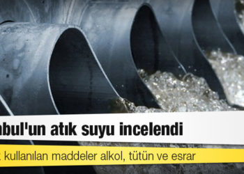 İstanbul'un atık suyu incelendi: En çok kullanılan maddeler alkol, tütün ve esrar