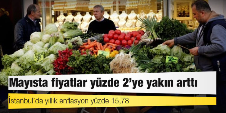 İstanbul’un enflasyonu: Mayısta fiyatlar yüzde 2’ye yakın arttı