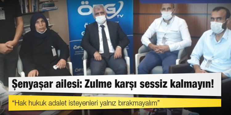 Şenyaşar ailesi: Zulme karşı sessiz kalmayın! İnsanlık bunu gerektiriyor