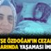 &lsquo;Ayşe &Ouml;zdoğan&rsquo;ın cezaevi koşullarında yaşaması imkansız&rsquo;