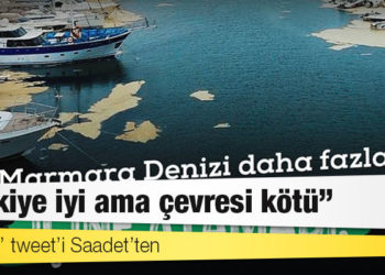 ‘Günün’ tweet’i Saadet’ten: Türkiye iyi ama çevresi kötü