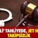 ‘Şaibeli’ tahliyede, jet hızıyla takipsizlik