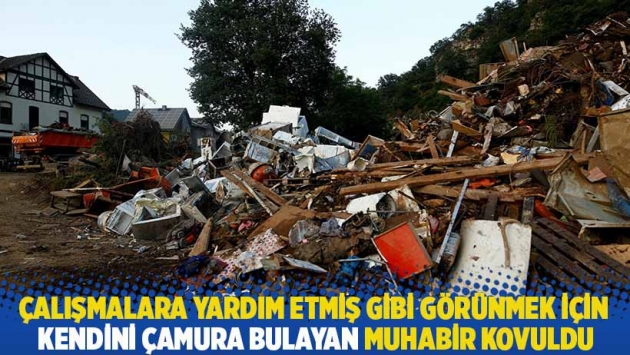 Çalışmalara yardım etmiş gibi görünmek için kendini çamura bulayan muhabir kovuldu