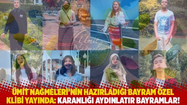 Ümit Nağmeleri'nin hazırladığı bayram özel klibi yayında: Karanlığı aydınlatır bayramlar!