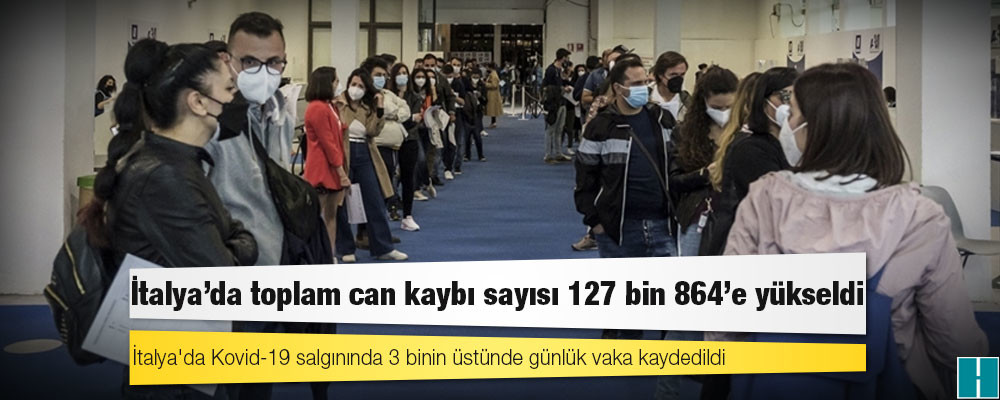 İtalya'da Kovid-19 nedeniyle ölenlerin sayısı 127 bin 864'e yükseldi