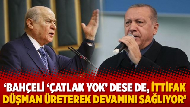 ‘Bahçeli ‘Çatlak yok’ dese de, ittifak düşman üreterek devamını sağlıyor’