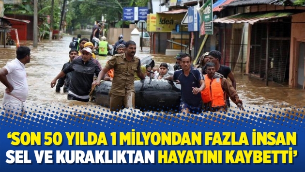 ‘Son 50 yılda 1 milyondan fazla insan sel ve kuraklıktan hayatını kaybetti’