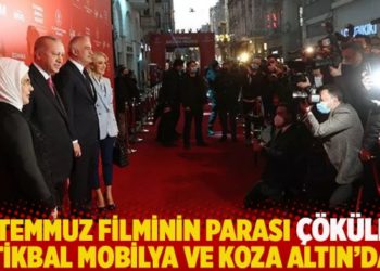 15 Temmuz filminin parası &ccedil;&ouml;k&uuml;len Koza Altın ve İstikbal Mobilya&rsquo;dan