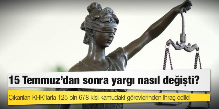 15 Temmuz'dan sonra yargı nasıl değişti?