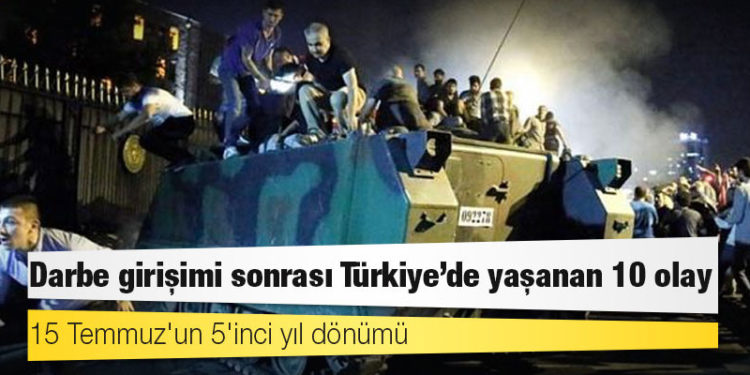 15 Temmuz'un 5'inci yıl dönümü: Darbe girişimi sonrası Türkiye'de yaşanan 10 olay