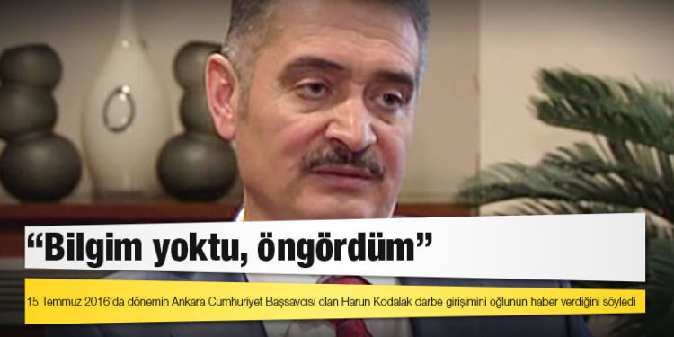 15 Temmuz’da ilk soruşturmayı açan başsavcı: Bilgim yoktu, öngördüm