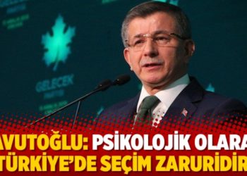 Davutoğlu: Psikolojik olarak T&uuml;rkiye&rsquo;de se&ccedil;im zaruridir