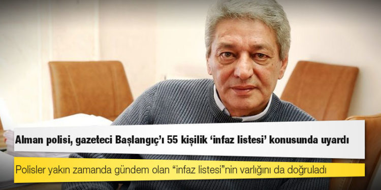 Alman polisi, gazeteci Başlangıç’ı 55 kişilik ‘infaz listesi’ konusunda uyardı