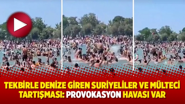 Tekbirle denize giren Suriyeliler ve mülteci tartışması: Provokasyon havası var