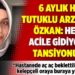 6 aylık hamile tutuklu Arzu Nur Özkan: Her gün acile gidiyorum, tansiyonum 20!