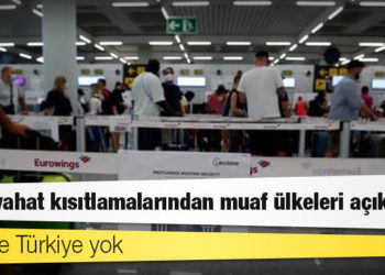 AB seyahat kısıtlamalarından muaf ülkeleri açıkladı: Listede Türkiye yok