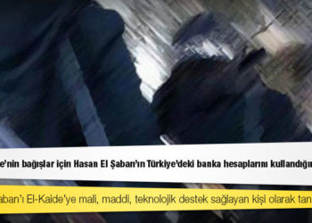 ABD, El-Kaide'nin bağışlar için Hasan El Şaban'ın Türkiye'deki banka hesaplarını kullandığını açıkladı