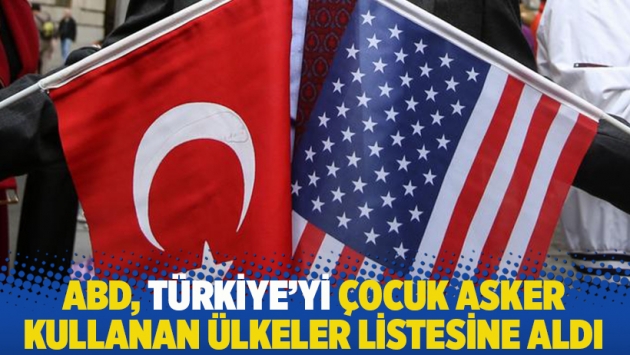 ABD, Türkiye'yi çocuk asker kullanan ülkeler listesine aldı