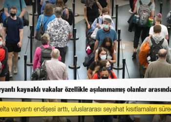 ABD'de delta varyantı endişesi arttı, uluslararası seyahat kısıtlamaları sürecek