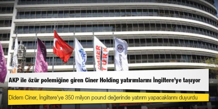 AKP ile özür polemiğine giren Ciner Holding yatırımlarını İngiltere'ye taşıyor