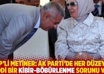 AKP'li Metiner: AK Parti&rsquo;de her d&uuml;zeyde ciddi bir kibir-b&ouml;b&uuml;rlenme sorunu var