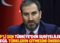 AKP'li Şen T&uuml;rkiye'den Suriyelilerin değil T&uuml;rklerin gitmesini &ouml;nerdi!