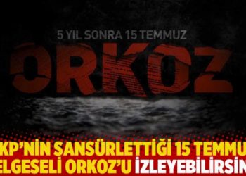 AKP'nin sans&uuml;rlettiği 15 Temmuz belgeseli Orkoz'u izleyebilirsiniz