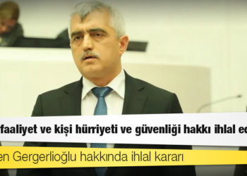 AYM'den Gergerlioğlu kararı: Siyasi faaliyet ve kişi hürriyeti ve güvenliği hakkı ihlal edildi