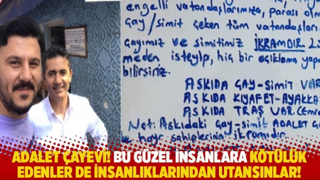 Adalet Çayevi! Bu güzel insanlara kötülük edenler de insanlıklarından utansınlar!