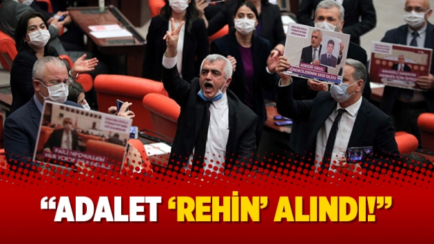 "Adalet ‘rehin’ alındı!"