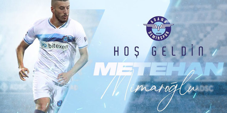 Adana Demirspor Metehan Mimaroğlu'nu kadrosuna kattı