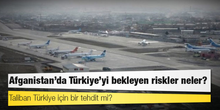 Afganistan'da Türkiye'yi bekleyen riskler neler, Taliban Türkiye için bir tehdit mi?