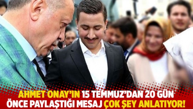 Ahmet Onay'ın 15 Temmuz'dan 20 gün önce paylaştığı mesaj çok şey anlatıyor!