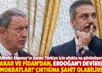 "Akar ve Fidan'dan,  Erdoğan&rsquo;ı deviren 'demokratlar!' &ccedil;ıktığına şahit olabiliriz!"