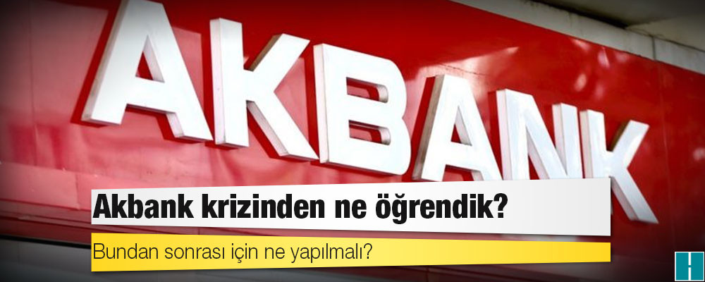 Akbank krizinden ne öğrendik?