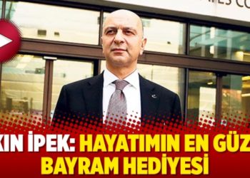 Akın İpek: Hayatımın en g&uuml;zel bayram hediyesi