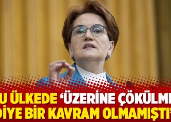 Akşener: Bu &uuml;lkede &lsquo;&uuml;zerine &ccedil;&ouml;k&uuml;lmek&rsquo; diye bir kavram olmamıştı