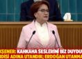 Akşener: Kahkaha seslerini biz duyduk, kendisi adına utandık; Erdoğan utanmadı!